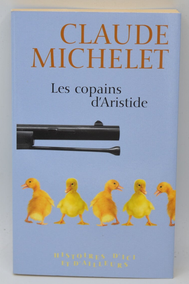 Les copains d'Aristide Histoires d'ici et d'ailleurs - Claude Michelet - 2005 - livre