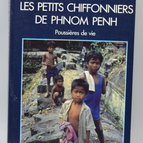 Les Petits Chiffonniers de Phnom Penh Poussières de vie - Jean-Claude Pomonti - 1993 - livre