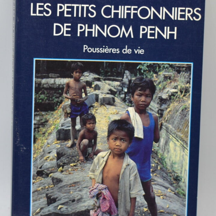 Les Petits Chiffonniers de Phnom Penh Poussières de vie - Jean-Claude Pomonti - 1993 - livre