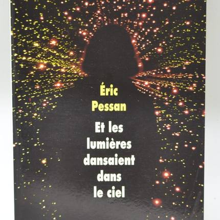 Et les lumières dansaient dans le ciel - Eric Pessan - 2016 - livre