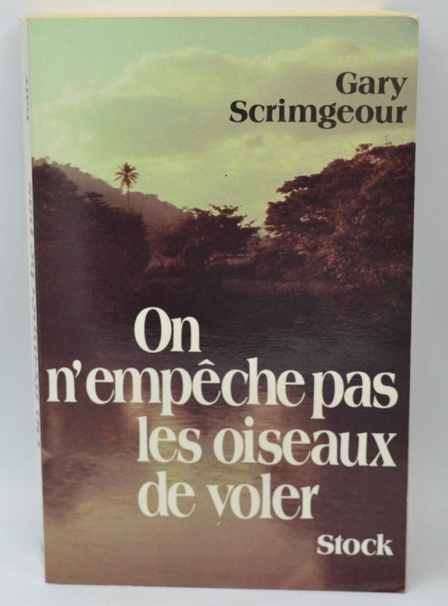 On n'empêche pas les oiseaux de voler - Scrimgeour Gary - livre