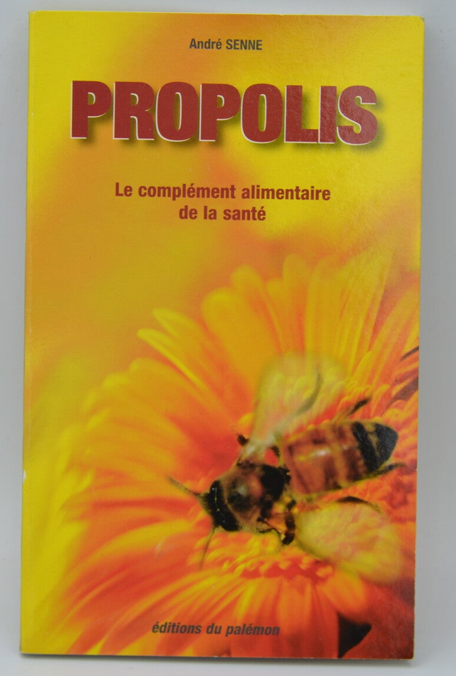 Propolis Le complément alimentaire de la santé - André Senne - 2002 - livre