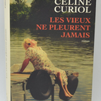 Alte Menschen weinen nie - Céline Curiol - 2016 - Buch