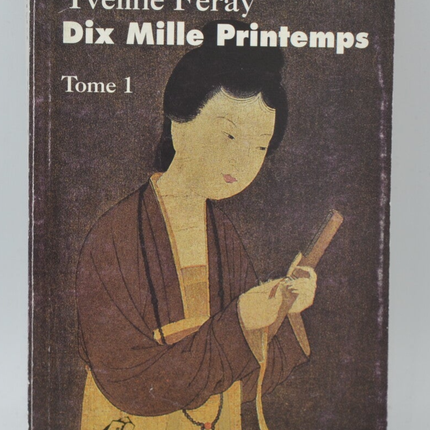 Dix mille printemps, tome 1 - Yveline Féray - 1996 - livre