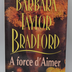 By Force of Love - Barbara Taylor Bradford - 1995 - book
