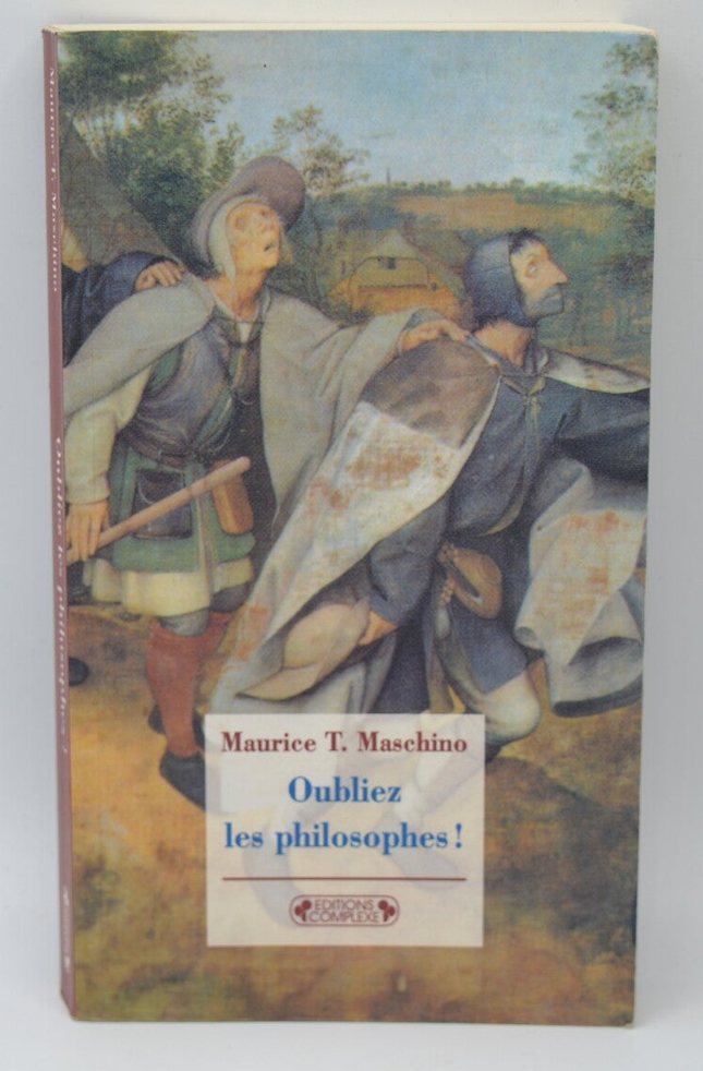 Oubliez les philosophes ! - Maurice T. Maschino - 2001 - livre