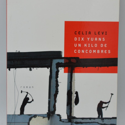 Zehn Yuan, ein Kilo Gurke - Celia Levi - 2013 - Buch
