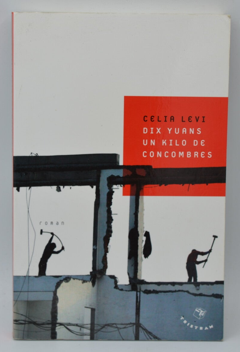Dix yuans un kilo de concombre - Celia Levi - 2013 - Livre