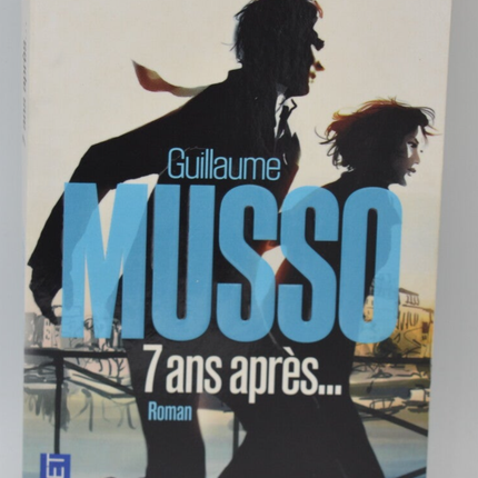 7 ans après... – Guillaume Musso roman suspense amour aventure secrets famille thriller romantique - livre