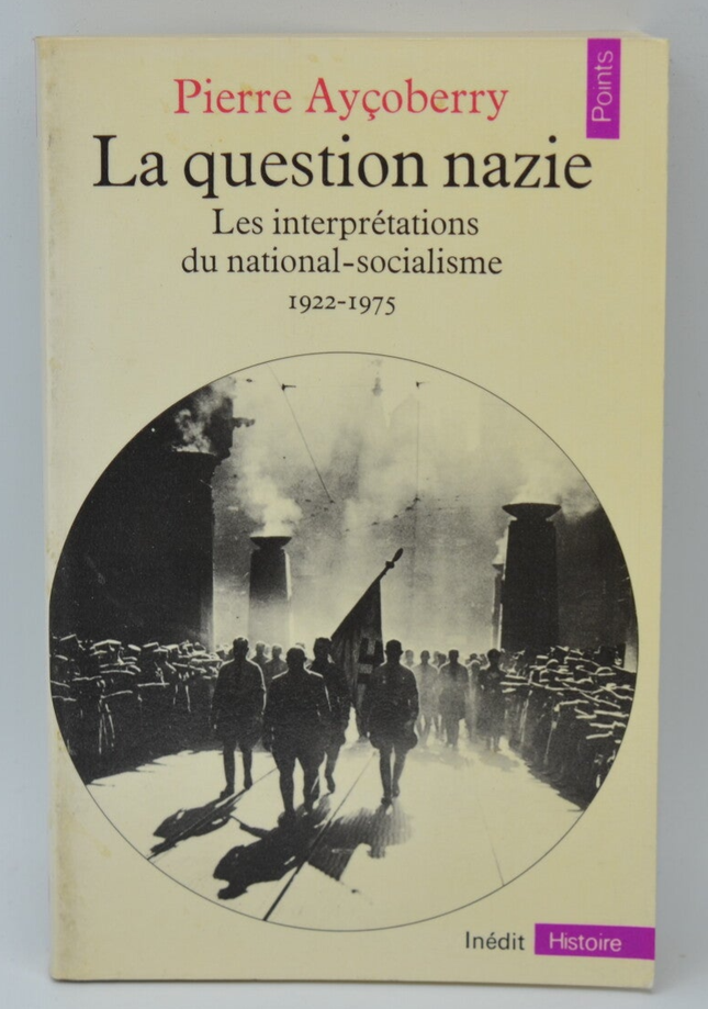 La Question nazie. Les interprétations du national-socialisme, 1922-1975 - Pierre Ayçoberry - 1979 - livre