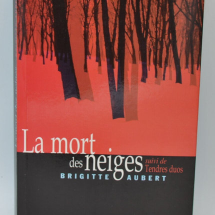 La mort des neiges. suivi de Tendres duos - Brigitte Aubert - 2000 - livre