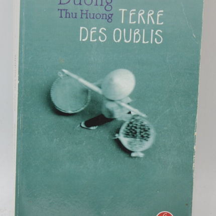 Terre des oublis - Thu Huong Duong - livre