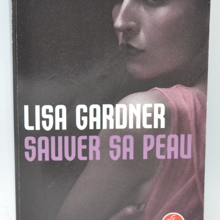 Sauver sa peau – Lisa Gardner – thriller psychologique polar suspense occasion - livre