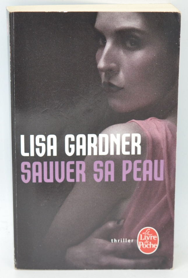 Sauver sa peau – Lisa Gardner – thriller psychologique polar suspense occasion - livre