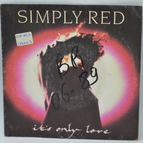 It's only love – Simply Red – 45 U/min Vinyl-Schallplatte