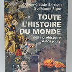 Toute l'histoire du monde De la préhistoire à nos jours - Jean-Claude Barreau - Guillaume Bigot - 2007 - livre