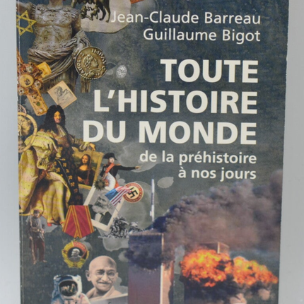 Toute l'histoire du monde De la préhistoire à nos jours - Jean-Claude Barreau - Guillaume Bigot - 2007 - livre