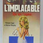 Bye Bye Spy - Volume 44 - The Implacable - Gérard de Villiers - Richard Sapir Warren Murphy - 1985 - book