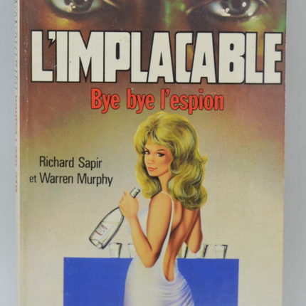 Bye Bye Spy - Volume 44 - The Implacable - Gérard de Villiers - Richard Sapir Warren Murphy - 1985 - book
