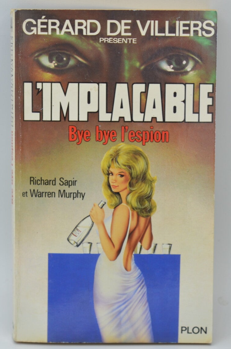 Bye bye l'espion - tome 44 - L'implacable - Gérard de Villiers - Richard Sapir Warren Murphy - 1985 - livre
