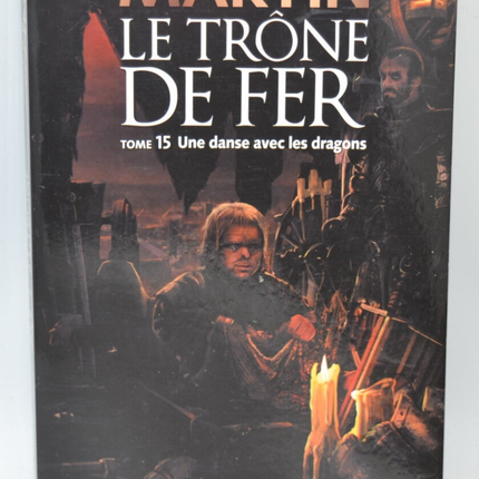Le trône de fer tome 15 Une danse avec les dragons - George R.R. Martin - 2013 - livre