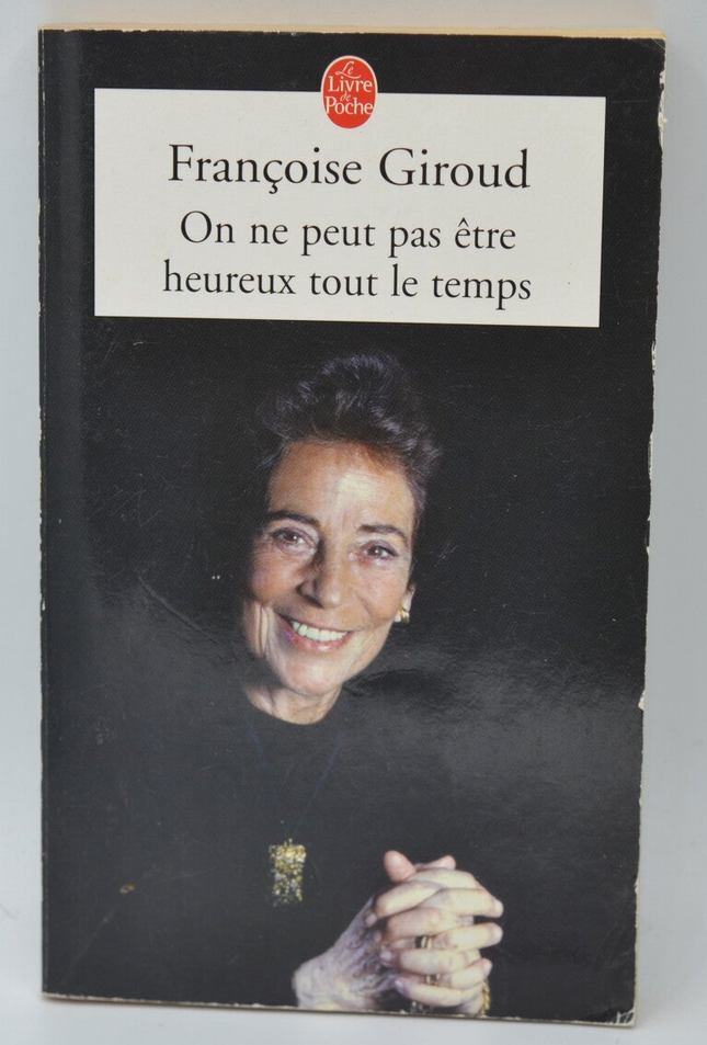On Ne Peut Pas Etre Heureux Tout Le Temps - Françoise Giroud - 2003 - livre
