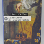 The Executor of High Justice - Jean d'Aillon - 2006 - book