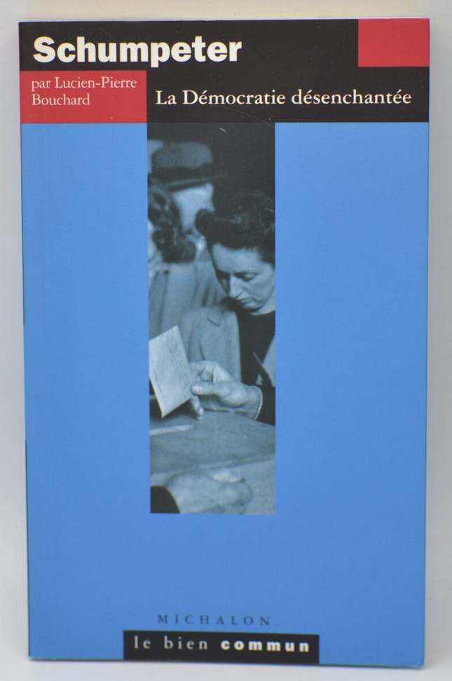 Schumpeter La démocratie désenchantée - Lucien-Pierre Bouchard - 2000 - livre