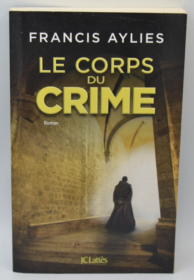 Le Corps du crime – Francis Aylies – roman policier religieux, suspense et réflexion spirituelle - livre