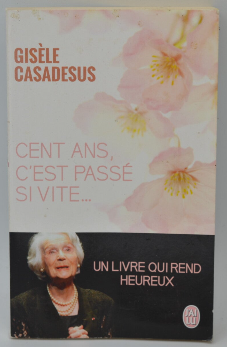 Cent ans, c'est passé si vite - Gisèle Casadesus - 2015 - livre