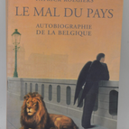 Le Mal du pays Autobiographie de la Belgique - Patrick Roegiers - 2003 - livre