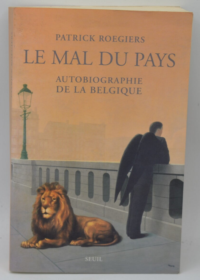 Le Mal du pays Autobiographie de la Belgique - Patrick Roegiers - 2003 - livre