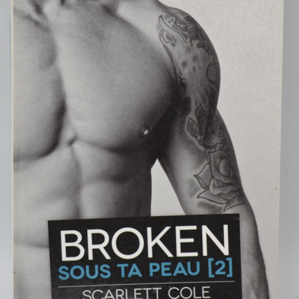Broken Sous ta peau [2] - Scarlett Cole - 2017 - livre