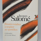 Pensées tendres à respirer au quotidien - Jacques Salomé - 2006 - livre