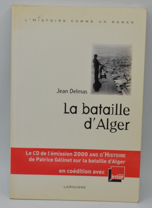 La bataille d'Alger + CD de l'émission - Jean Delmas - 2007 - livre