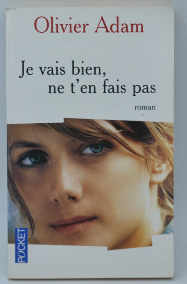 Je vais bien, ne t'en fais pas – Olivier Adam – roman français contemporain occasion - livre