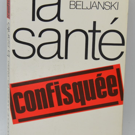 Confiscated Health - BELJANSKI Monique Mirko - 1989 - book