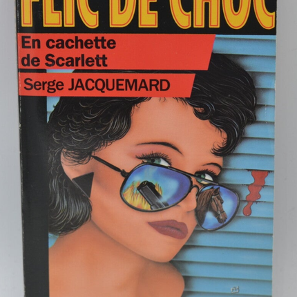 En cachette de scarlett - tome 31 - 1986 - Flic de choc - Fleuve noir - Serge Jacquemard - livre