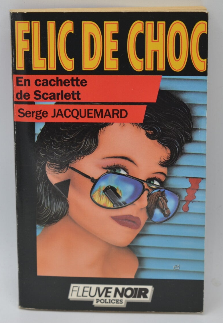 En cachette de scarlett - tome 31 - 1986 - Flic de choc - Fleuve noir - Serge Jacquemard - livre