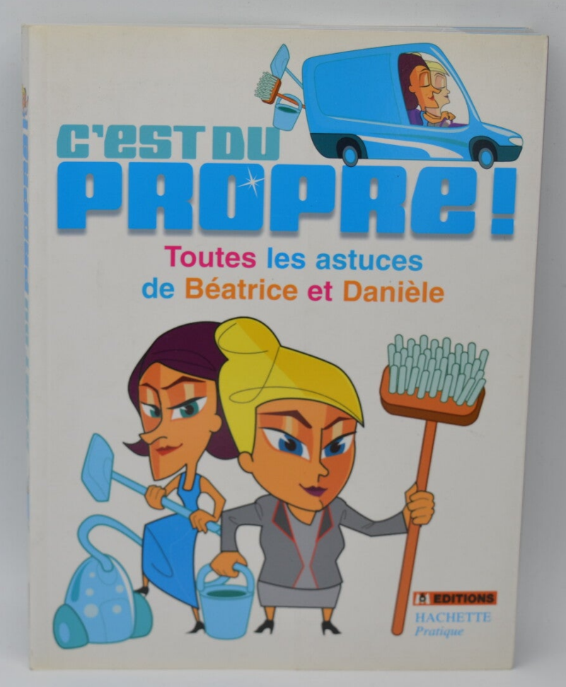 C'est du propre ! Toutes les astuces de Béatrice et Danièle - Angelina Romano - 2008 - livre