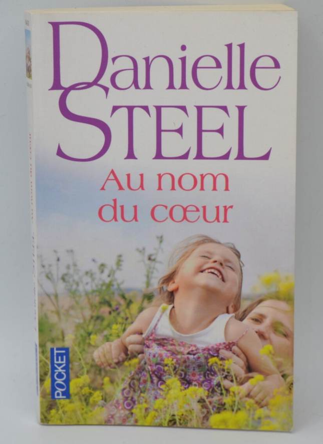 Au nom du cœur – Danielle Steel roman romance drame familial amour sacrifice émotions - livre