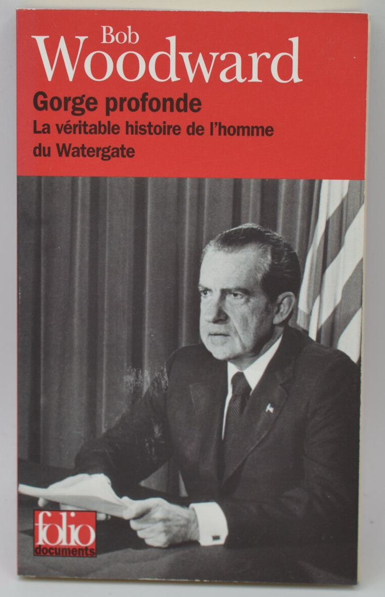 Gorge profonde La véritable histoire de l'homme du Watergate - Bob Woodward - 2007 - livre