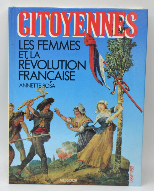 Citoyennes. Les femmes et la Révolution française - Rosa Annette - 1989 - livre