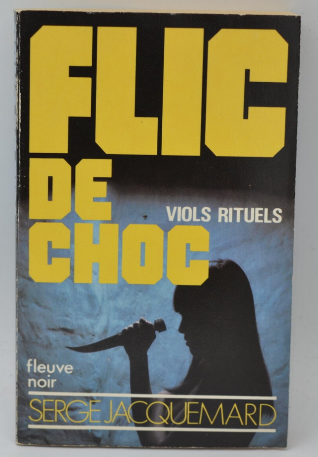 Viols rituels - tome 10 - 1982 - Flic de choc - Fleuve noir - Serge Jacquemard - livre