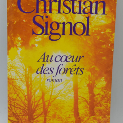 Au coeur des forêts - Christian Signol - 2011 - livre