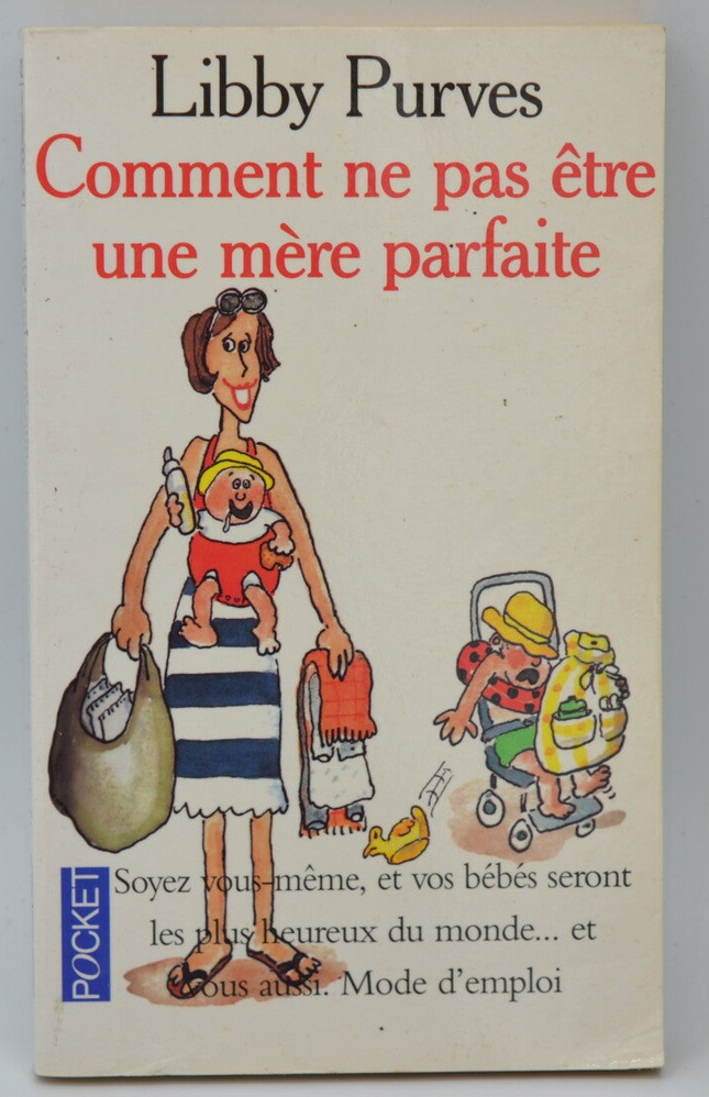 Comment ne pas être une mère parfaite – Libby Purves, guide drôle et sincère - livre
