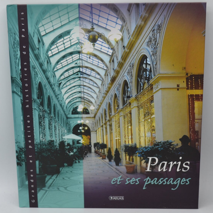 Paris et ses passages - Grandes et petites histoires de Paris - Françoise Bayle - 2013 - livre