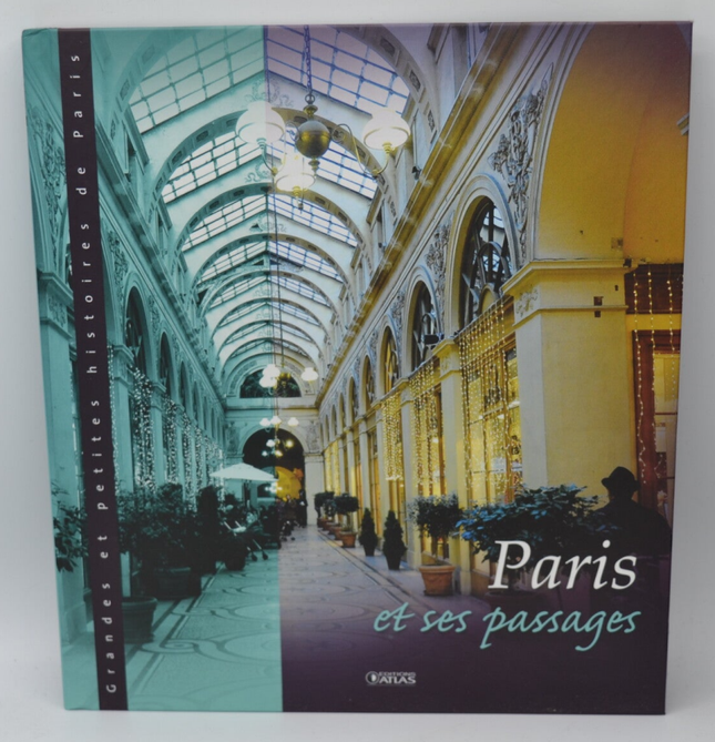 Paris et ses passages - Grandes et petites histoires de Paris - Françoise Bayle - 2013 - livre
