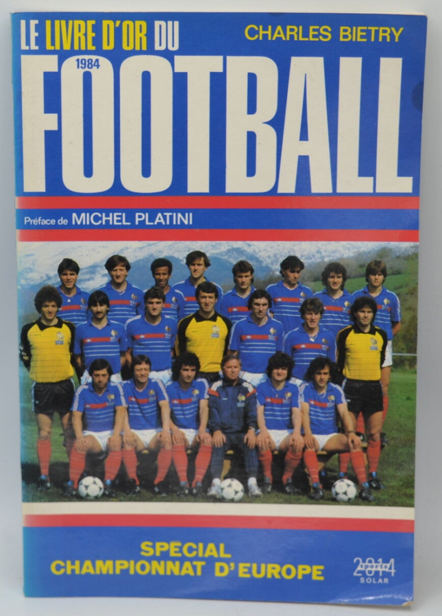 Le livre d'or du football 1984 - Charles Biétry Michel Platini - livre