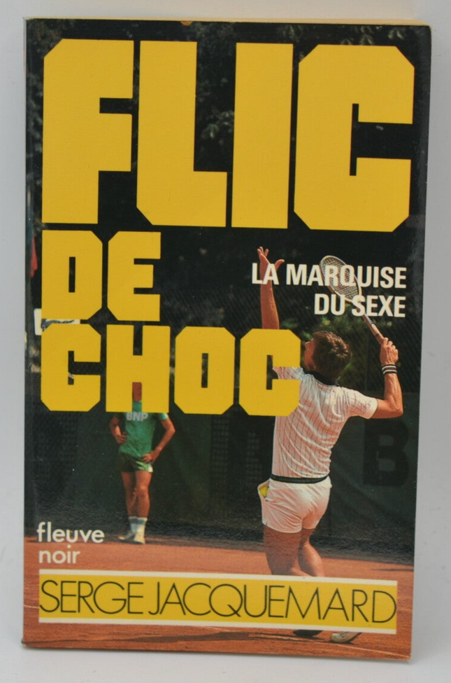 La marquise du sexe - tome 6 - 1982 - Flic de choc - Fleuve noir - Serge Jacquemard - livre